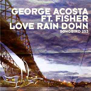 George Acosta Ft. Fisher - Love Rain Down